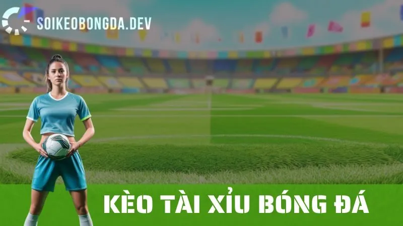 Kèo Tài Xỉu Bóng Đá: Cách Đọc Kèo Và Chiến Lược Đặt Cược