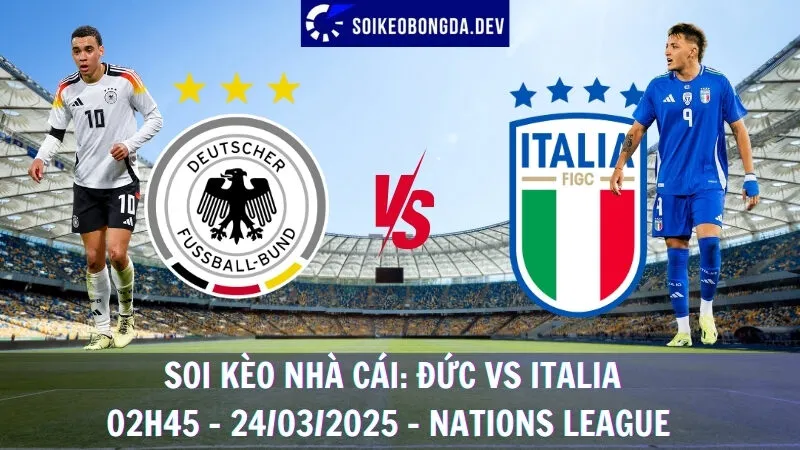 Soi kèo nhà cái Đức vs Italia - 24/03/2025 - Nations League 1 Soi kèo nhà cái Đức vs Italia - 24/03/2025 - Nations League
