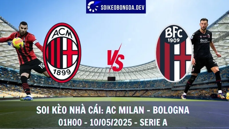 Soi Kèo Nhà Cái AC Milan vs Bologna - 10/05/2025 - Serie A